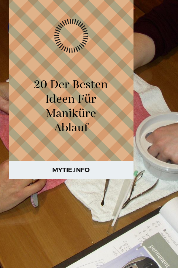 20 Der Besten Ideen Für Maniküre Ablauf